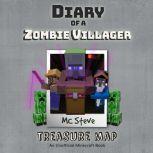 Diary of a Minecraft Zombie Villager Book 4: Treasure Map (An Unofficial Minecraft Diary Book), MC Steve