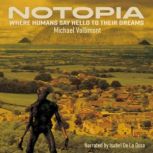 Notopia Where humans say hello to their dreams, Michael Vallimont