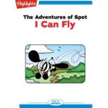 I Can Fly The Adventures of Spot, Marileta Robinson
