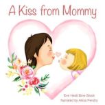 A Kiss from Mommy, Eve Heidi Bine-Stock