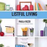 Listful Living A List-Making Journey to a Less Stressed You, Paula Rizzo
