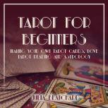Tarot for Beginners Making Your Own Tarot Cards, Love Tarot Reading and Astrology, Julia Blanchard