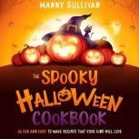 The Spooky Halloween Cookbook 26 Fun and easy to make recipes that your kids will love