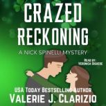 Crazed Reckoning A Nick Spinelli Mystery, Valerie J. Clarizio