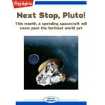 Next Stop, Pluto! This month, a speeding spacecraft will zoom past the farthest world yet., Ken Croswell, Ph.D