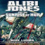 Alibi Jones and The Sunrise of Hur, Mike Luoma