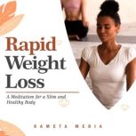 Rapid Weight Loss: A Meditation for a Slim and Healthy Body, Kameta Media