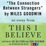 The Connection Between Strangers A "This I Believe" Essay, Miles Goodwin