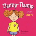 Thump-Thump Learning About Your Heart, Pamela Hill Nettleton