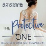 The Protective One A Billionaire Bride Pact Romance, Cami Checketts