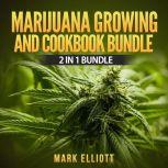Marijuana Growing and CookBook Bundle: 2 in 1 Bundle, Marijuana Horticulture, Marijuana Cookbook, Mark Elliott