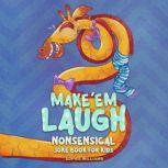 Make 'Em Laugh! Nonsensical Joke Book for Kids