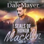 SEALs of Honor: Macklin Book 15: SEALs of Honor, Dale Mayer