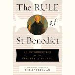 The Rule of St. Benedict An Introduction to the Contemplative Life, St. Benedict
