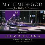My Time with God for Daily Drives Audio Devotional: Vol. 4 20 Personal Devotions to Refuel Your Busy Day, Thomas Nelson