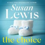 The Choice The unforgettable novel from the Sunday Times bestseller, Susan Lewis