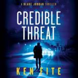 Credible Threat A Blake Jordan Thriller, Ken Fite