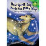How Spirit Dog Made the Milky Way A Retelling of a Cherokee Legend, Michael O'Hearn