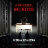 A Principal Murder A Ryan Striker Thriller, Geordan Richardson