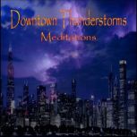 Downtown Thunderstorms (Meditations), anthony morse