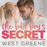 The Bad Boy's Secret A Single Dad / College Romance, West Greene