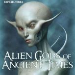 Alien Gods of Ancient Times, Raphael Terra