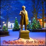 Charles Dickens - Short Stories, Charles Dickens