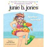 Junie B., First Grader: Aloha-Ha-Ha! Junie B. Jones #26, Barbara Park