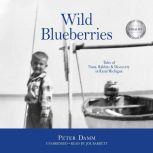 Wild Blueberries Tales of Nuns, Rabbits & Discovery in Rural Michigan, Peter Damm
