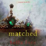 Matched (Book Three) Digitally narrated using a synthesized voice, Bella Lore