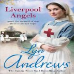 Liverpool Angels A completely gripping saga of love and bravery during WWI, Lyn Andrews