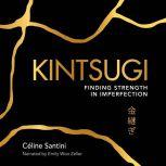 Kintsugi Finding Strength in Imperfection, Celine Santini