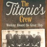 The Titanic's Crew Working Aboard the Great Ship