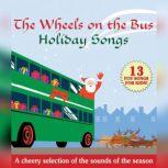 The Wheels on the Bus Holiday Songs, various authors
