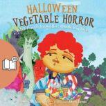 Halloween Vegetable Horror (UK Female Narrator Edition) When Parents Tricked Kids with Healthy Treats, Mr. Nate Gunter
