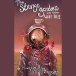 The Strange Garden and Other Weird Tales, Alex Kingsley