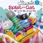 Splat the Cat: Up in the Air at the Fair, Rob Scotton