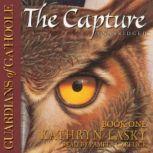 Guardians of GaHoole, Book One The Capture, Kathryn Lasky