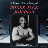 A Rare Recording of Boxer Jack Johnson, Jack Johnson