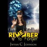 Remember to Forget A Cozy Mini-Mystery, Jwyan C. Johnson