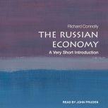 The Russian Economy A Very Short Introduction, Richard Connolly