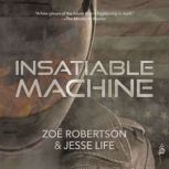 Insatiable Machine, Zoe Robertson