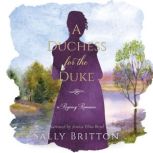 A Duchess for the Duke A Regency Romance, Sally Britton
