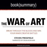 The War of Art by Steven Pressfield - Book Summary Break Through The Blocks And Win Your Inner Creative Battles, FlashBooks