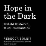 Hope in the Dark Untold Histories, Wild Possibilities, Rebecca Solnit