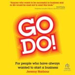 Go Do! For People Who Have Always Wanted to Start a Business, Jeremy Harbour