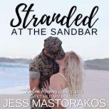 Stranded at the Sandbar A Sweet, Castaway, Military Romance, Jess Mastorakos