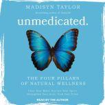 Unmedicated The Four Pillars of Natural Wellness, Madisyn Taylor