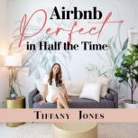 Airbnb Perfect in Half the Time, Tiffany Jones