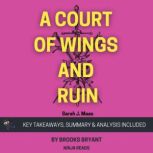 Summary: A Court of Wings and Ruin By Sarah J. Maas: Key Takeaways, Summary and Analysis, Brooks Bryant